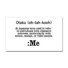 True or False: I am an Otaku