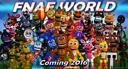 Is there a fnaf world coming out?