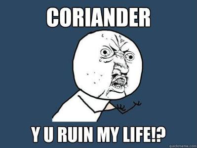 Coriander/cilantro - Heck yes or heck no?