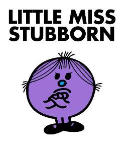Are you stubborn?