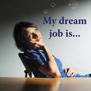 Whats your dream job?