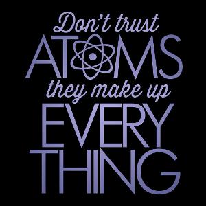 Why don't scientists trust atoms?