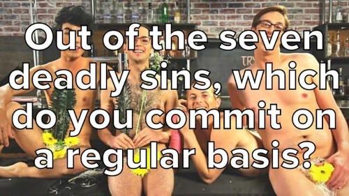 Out Of The Seven Deadly Sins, Which Do You Commit On A Regular Basis?