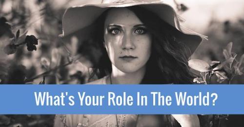 How do you view your role in the world?