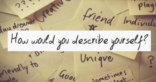 What is one word to describe you?