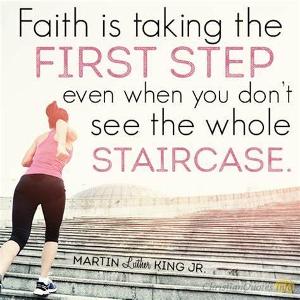 Who famously said, 'Faith is taking the first step even when you don't see the whole staircase'?