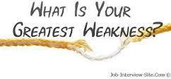 what is your weakness?