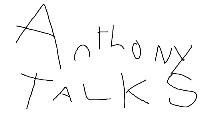Anthony Talks episode 4