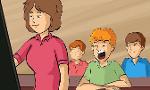 How to Annoy a teacher