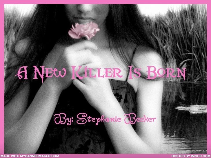 A New Killer Is Born A New Killer Is Born