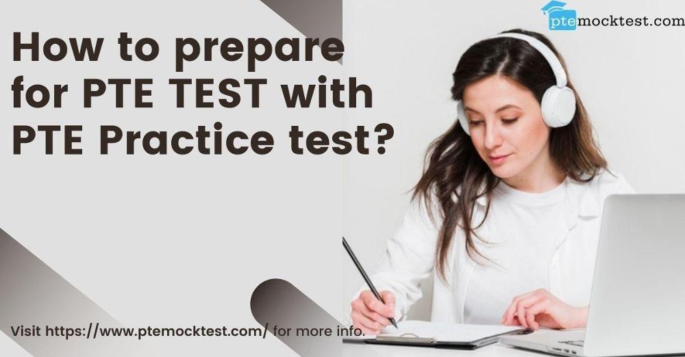 How to prepare for PTE TEST with PTE Practice test?