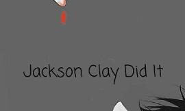 Jackson Clay Did It