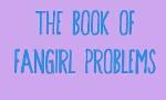 The Book of Fangirl Problems