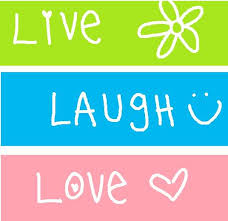Live, Laugh, Love Live, Laugh, Love