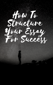 How To Structure Your Essay For SuccessHow To Structure Your Essay For Success