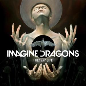 Imagine Dragons-I Bet My Life