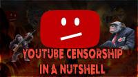 YOUTUBE CENSORSHIP IN A NUTSHELL