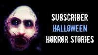 2 Scary TRUE Subscriber Halloween Horror Stories