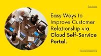 Improve Customer Relationship via Cloud Self-Service Portal | Best Cloud Self-Service Portal