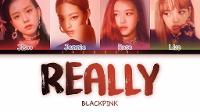 BLACKPINK - 'REALLY' LYRICS (Color Coded Eng/Rom/Han)
