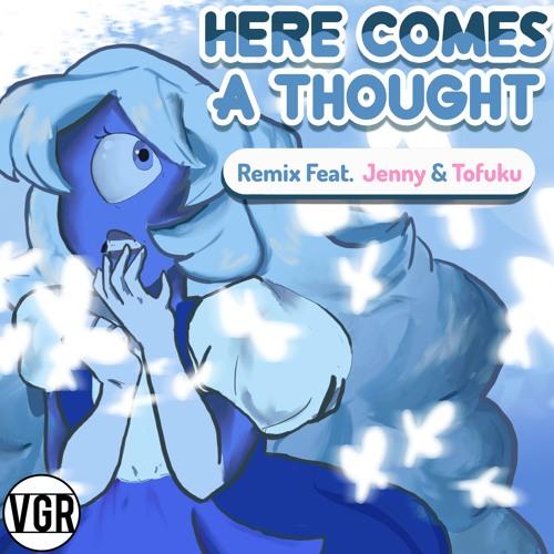 Steven Universe - Here Comes a Thought (Remix feat. Jenny & Tofuku) by VideoGameRemixes - Listen to music Steven Universe - Here Comes a Thought (Remix feat. Jenny & Tofuku) by VideoGameRemixes - Listen to music