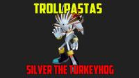 Trollpastas - Silver the Turkeyhog