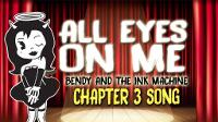 【BENDY AND THE INK MACHINE CHAPTER 3 SONG 】 ALL EYES ON ME by OR3O★