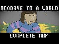 Goodbye To A World UNDERTALE MAP COMPLETE