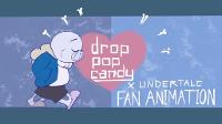 Drop Pop Candy - Undertale Fan Animation