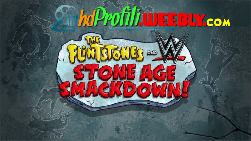 Flintstonet: Aventure ne Ring (The Flintstones & WWE: Stone Age SmackDown!) (2015) (Dubluar Ne Shqip) - hdProfili | Kinemaja në shtëpin tuaj!