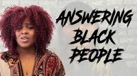 20 Answers For Black People!