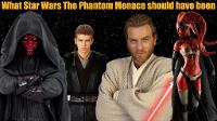 The Phantom Menace - What it Should Have Been