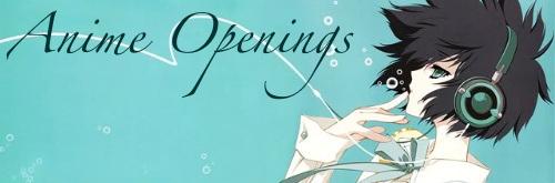 Which Anime Openings Gets Stuck In Your Mind? Which Anime Openings Gets Stuck In Your Mind?