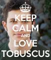 Keep calm and love tobuscus