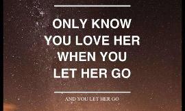 Why must you love someone enough to let them go?