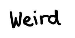 Whats the weirdest thing you've ever done? Whats the weirdest thing you've ever done?