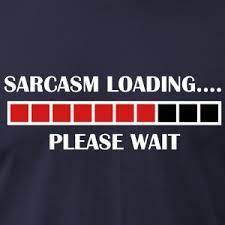 Are you sarcastic? If so, how much?