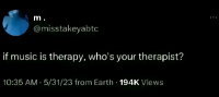 If music is therapy, who's your therapist?