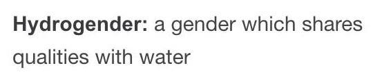 THERES A GENDER WHERE YOU IDENTIFY AS WATER?