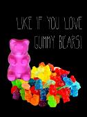 I love gummy bears