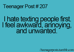 I am generally awkward, annoying and unwanted ;D