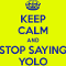 Stop_F0cking_Saying_Yolo