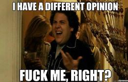 When I or someone I know has a different opinion to others