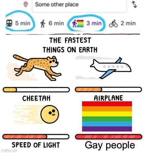 Ah yes us gay people are faster than light