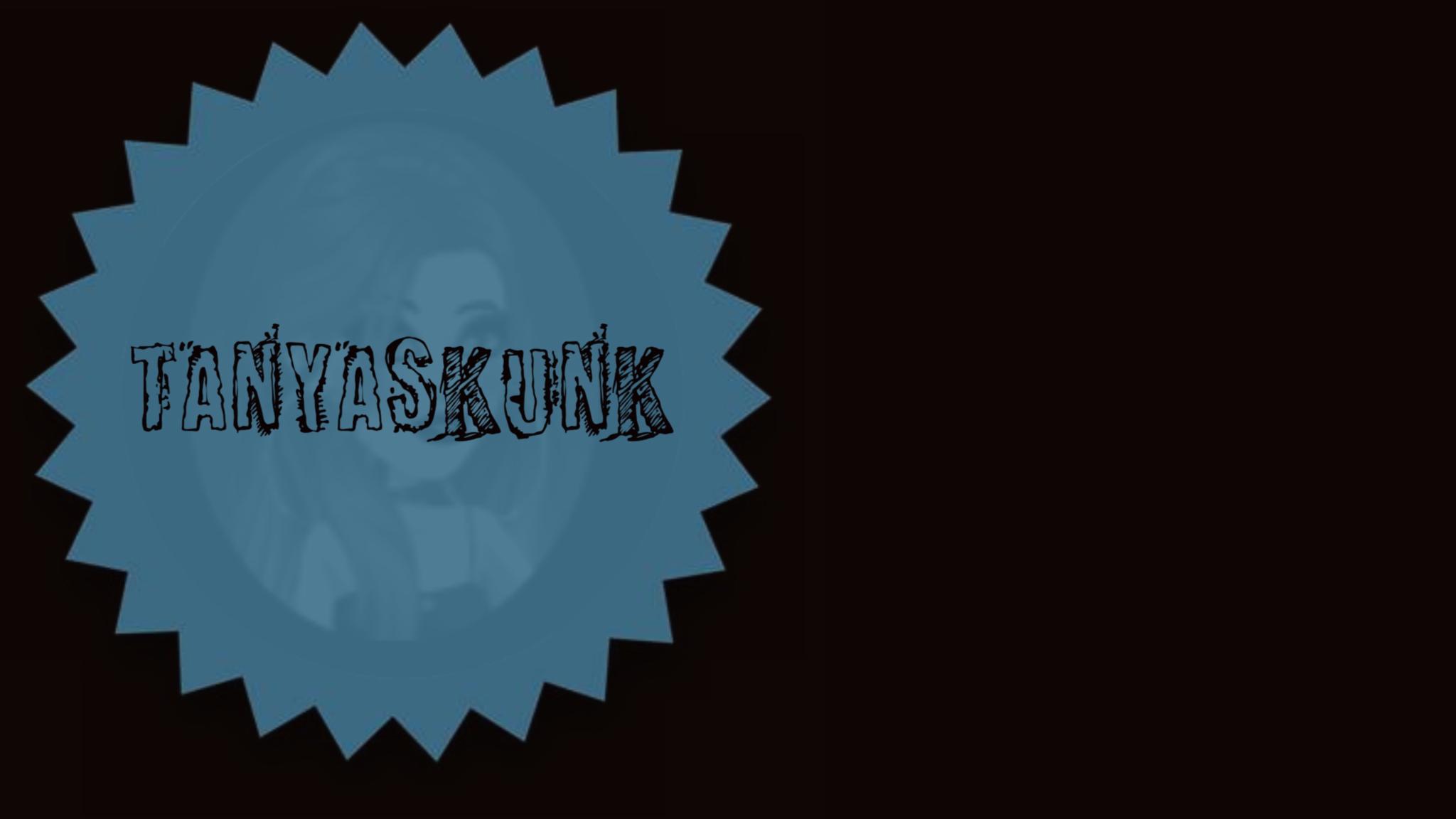 TanyaSkunk TanyaSkunk
