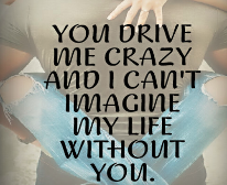 its the opposite 4 my friends & I : I drive them crazy :P
