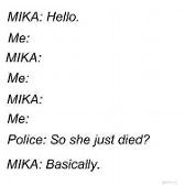 Me if I met Mika: This is so true.
