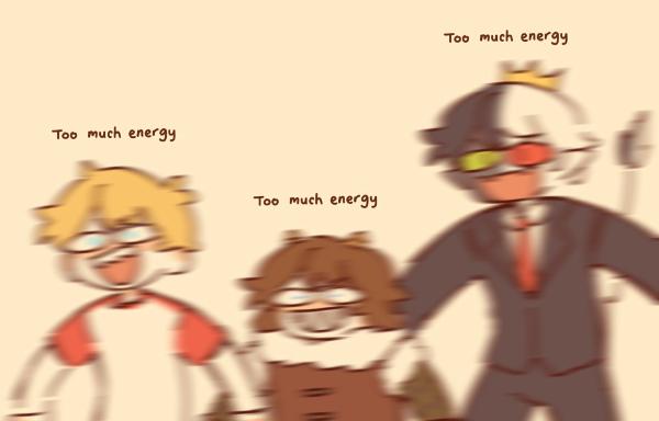 TOO MUCH ENERGY