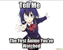 Please comment what the first anime that you watched was!
