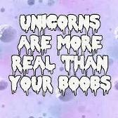 But I have both boobs and I am a unicorn ?